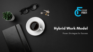 Read more about the article Mastering the Hybrid Work Model: Proven Strategies for Success for 2023